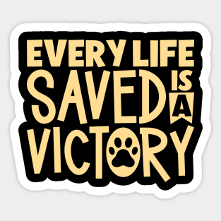 Every life saved is a victory - animal rescue Sticker